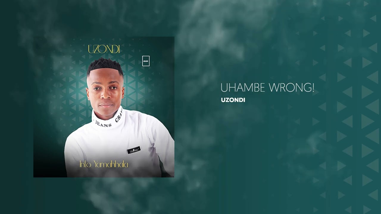 3. uZondi - uHambe Wrong [ Official Audio ]