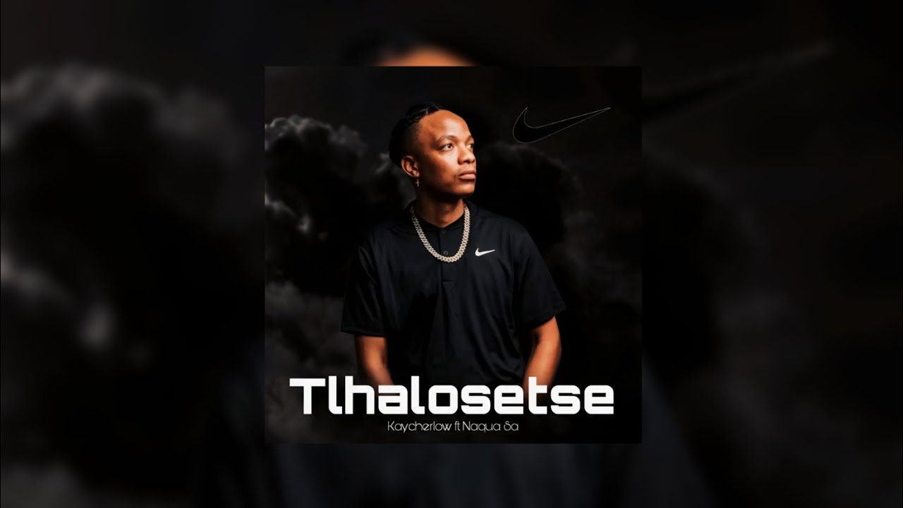 Kaycherlow x Naqua SA - Tlhalosetse New Hit Song 2025