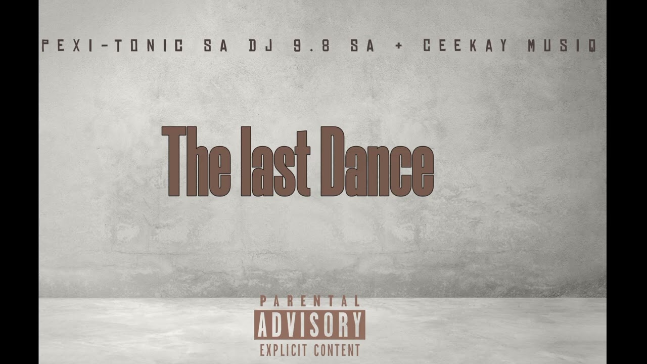 The Last Dance  Pexi - Tonic SA Dj 9.8 SA & Ceekay Musiq