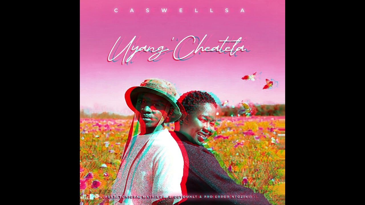 Caswell SA - CaswellSA feat (Mathilda, Tonicba, Biggydunlt & Pro Error Ntozini) UyangCheatela