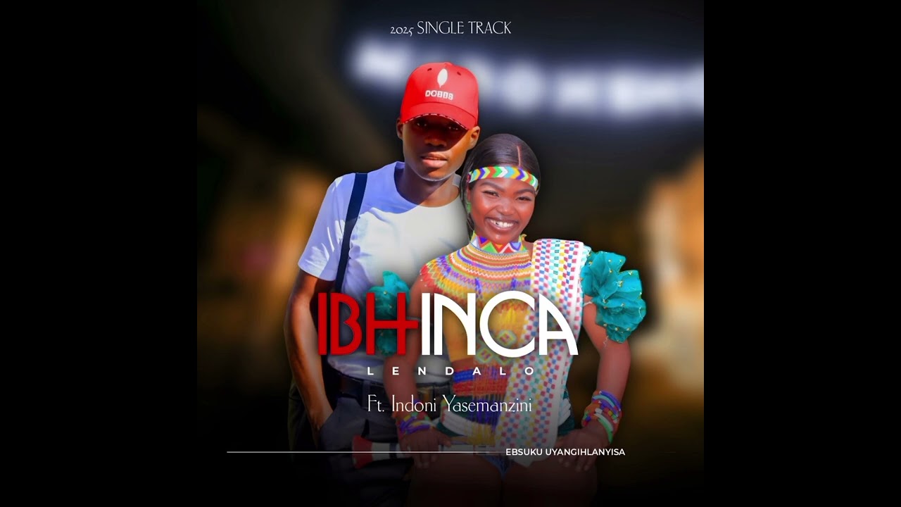 Ibhinca Lendalo - EBSUKU UYANGHLANYISA FT INDONI YASEMANZINI