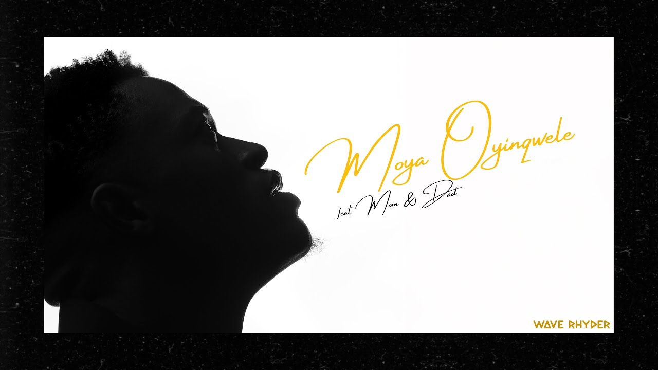 Wave Rhyder - Moya Oyinqwelwe Mom & Dad