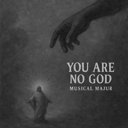 Musical Majur - You Are No God