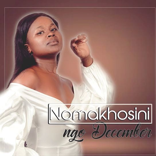 NOMAKHOSINI - Ngo December