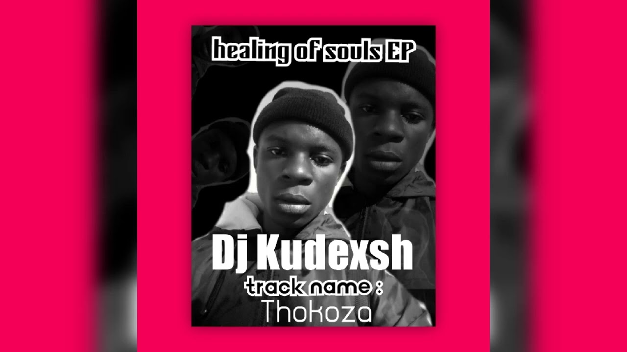 Dj Kudexsh _ - _Thokozahealing of souls EP