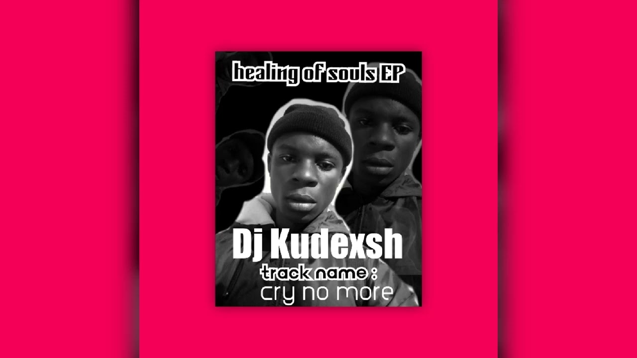 Dj Kudexsh _ - _Cry_no_moreHealing of souls EP
