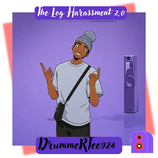 DrummeRTee924 - The Log Harassment 2,0