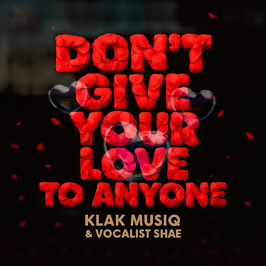 KLaK MusiQ - Don't Give Your Love To Anyone