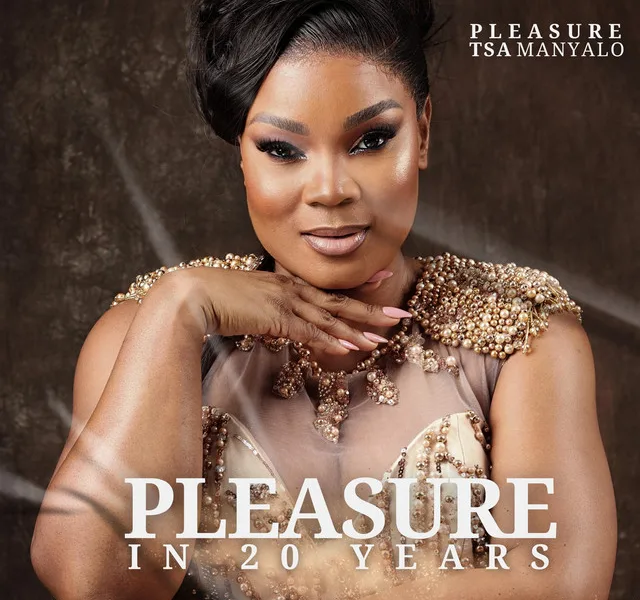 Download Pleasure Tsa Manyalo Pleasure in 20 Years Album
