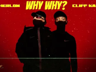 Kaycherlow NLL & Cliff Kayden – Why Why Mposa.Co.Za
